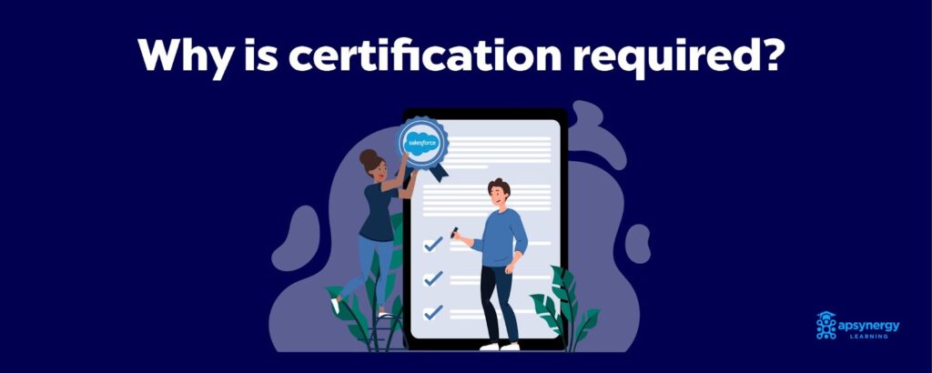 Why is Salesforce Certification required for salesforce developers